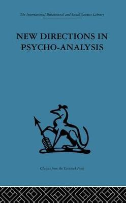 New Directions in Psycho-Analysis: The significance of infant conflict in the pattern of adult behaviour - cover