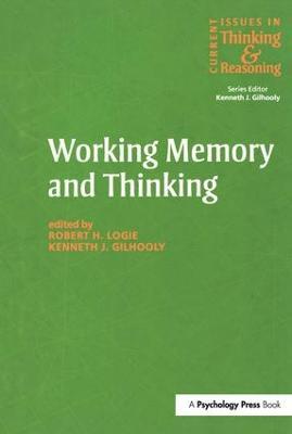 Working Memory and Thinking: Current Issues In Thinking And Reasoning - Kenneth Gilhooly,Robert H. Logie - cover