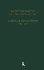 Routledge Library of British Political History: Volume 2: Labour and Radical Politics 1762-1937