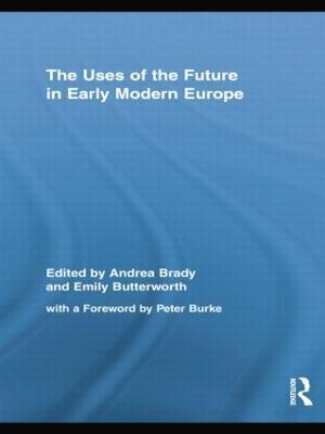 The Uses of the Future in Early Modern Europe - cover