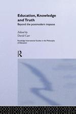 Education, Knowledge and Truth: Beyond the Postmodern Impasse