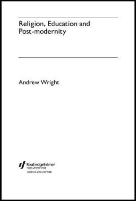 Religion, Education and Post-Modernity - Andrew Wright - cover