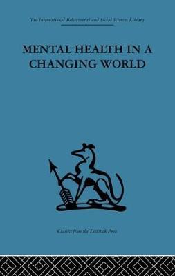 Mental Health in a Changing World: Volume one of a report on an international and interprofessional study group convened by the World Federation for Mental Health - cover