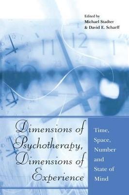 Dimensions of Psychotherapy, Dimensions of Experience: Time, Space, Number and State of Mind - cover
