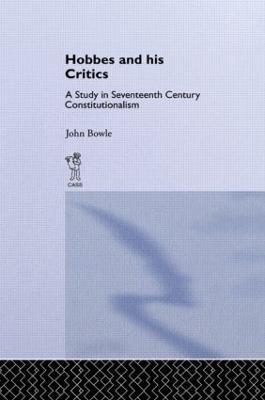 Hobbes and His Critics: A Study in Seventeenth Century Constitutionalism - John Bowie - cover
