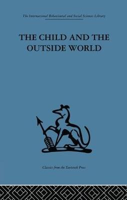 The Child and the Outside World: Studies in developing relationships - cover