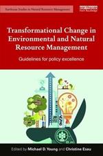 Transformational Change in Environmental and Natural Resource Management: Guidelines for policy excellence