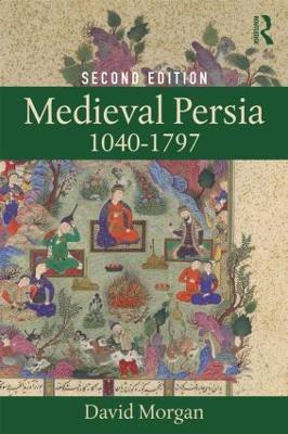Medieval Persia 1040-1797 - David Morgan - cover