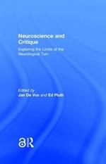 Neuroscience and Critique: Exploring the Limits of the Neurological Turn