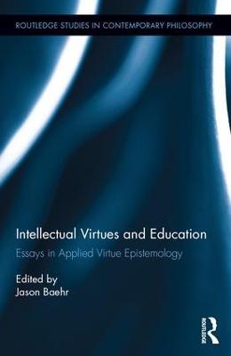 Intellectual Virtues and Education: Essays in Applied Virtue Epistemology - cover