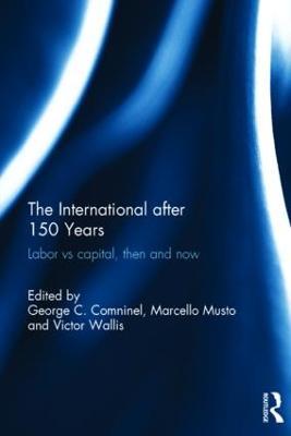 The International after 150 Years: Labor vs Capital, Then and Now - cover