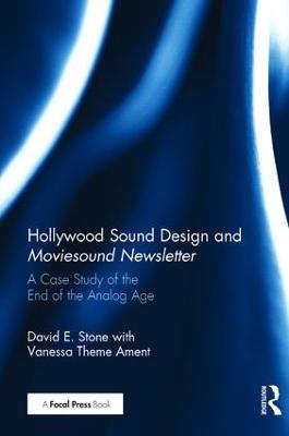 Hollywood Sound Design and Moviesound Newsletter: A Case Study of the End of the Analog Age - David Stone - cover