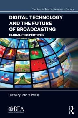 Digital Technology and the Future of Broadcasting: Global Perspectives - cover