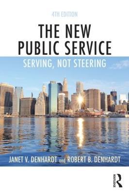The New Public Service: Serving, Not Steering - Janet V. Denhardt,Robert B. Denhardt - cover