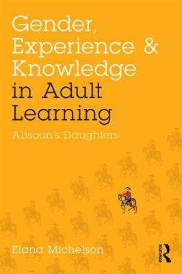 Gender, Experience, and Knowledge in Adult Learning: Alisoun’s Daughters - Elana Michelson - cover