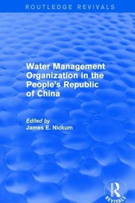 Revival: Water Management Organization in the People's Republic of China (1982) - James E. Nickum - cover
