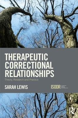 Therapeutic Correctional Relationships: Theory, research and practice - Sarah Lewis - cover