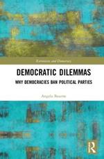 Democratic Dilemmas: Why democracies ban political parties