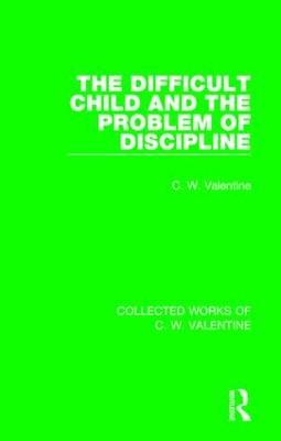 The Difficult Child and the Problem of Discipline - C.W. Valentine - cover