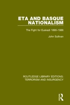 ETA and Basque Nationalism (RLE: Terrorism & Insurgency): The Fight for Euskadi 1890-1986 - John L. Sullivan - cover