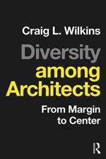 Diversity among Architects: From Margin to Center