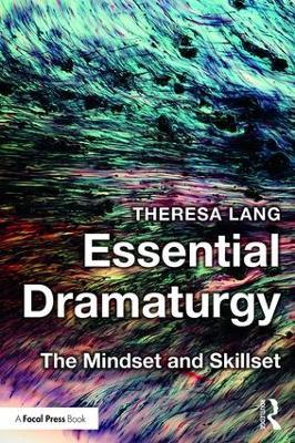 Essential Dramaturgy: The Mindset and Skillset - Theresa Lang - cover