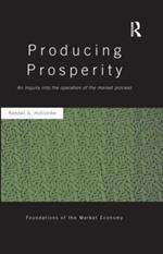 Producing Prosperity: An Inquiry into the Operation of the Market Process