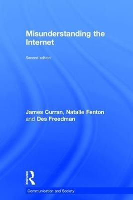 Misunderstanding the Internet - James Curran,Natalie Fenton,Des Freedman - cover