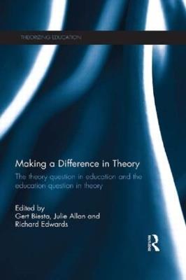 Making a Difference in Theory: The theory question in education and the education question in theory - cover