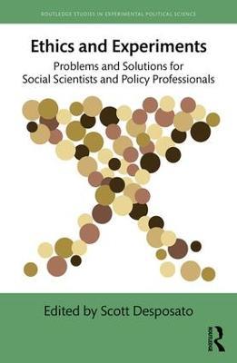 Ethics and Experiments: Problems and Solutions for Social Scientists and Policy Professionals - cover