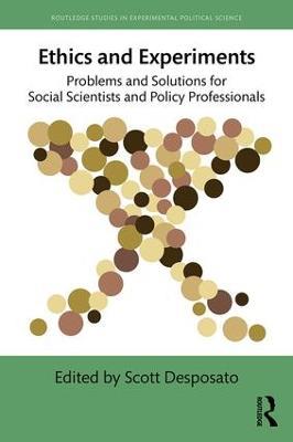 Ethics and Experiments: Problems and Solutions for Social Scientists and Policy Professionals - cover