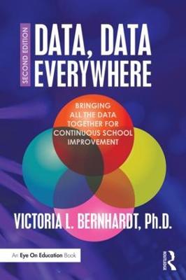 Data, Data Everywhere: Bringing All the Data Together for Continuous School Improvement - Victoria L. Bernhardt - cover