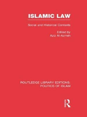 Islamic Law: Social and Historical Contexts - Aziz Al-Azmeh - cover