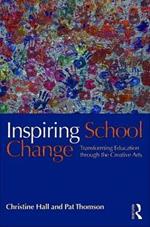Inspiring School Change: Transforming Education through the Creative Arts