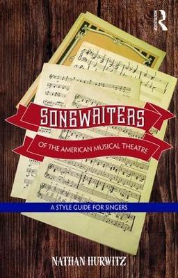 Songwriters of the American Musical Theatre: A Style Guide for Singers - Nathan Hurwitz - cover