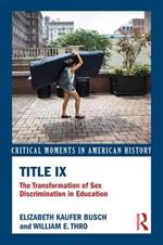 Title IX: The Transformation of Sex Discrimination in Education