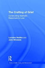 The Crafting of Grief: Constructing Aesthetic Responses to Loss