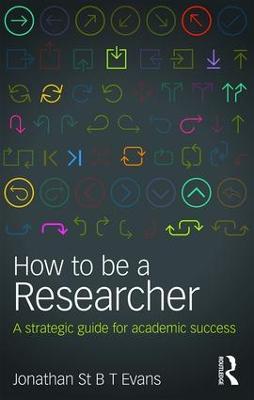 How to Be a Researcher: A strategic guide for academic success - Jonathan Evans - cover