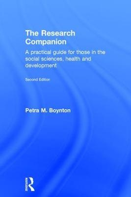 The Research Companion: A practical guide for those in the social sciences, health and development - Petra M. Boynton - cover