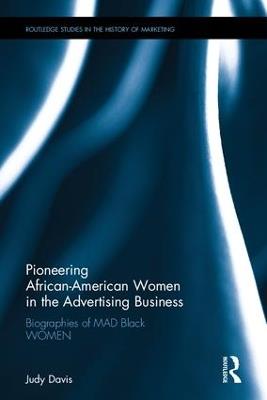 Pioneering African-American Women in the Advertising Business: Biographies of MAD Black WOMEN - Judy Davis - cover