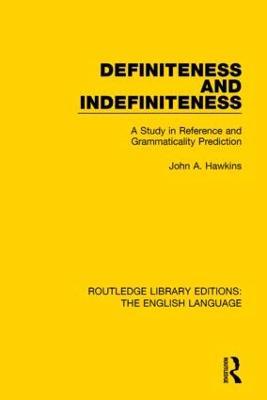 Definiteness and Indefiniteness: A Study in Reference and Grammaticality Prediction - John Hawkins - cover