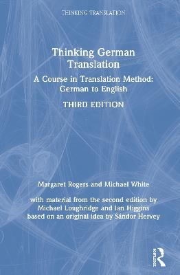 Thinking German Translation: A Course in Translation Method: German to English - Margaret Rogers,Michael White,Michael Loughridge - cover