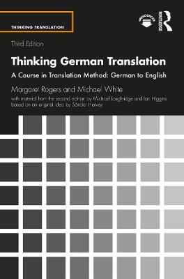 Thinking German Translation: A Course in Translation Method: German to English - Margaret Rogers,Michael White,Michael Loughridge - cover