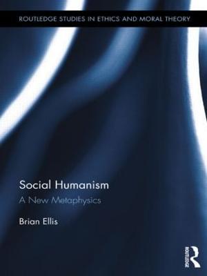 Social Humanism: A New Metaphysics - Brian Ellis - cover
