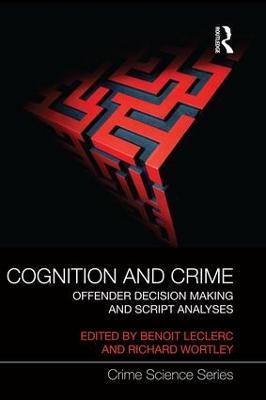 Cognition and Crime: Offender Decision Making and Script Analyses - cover