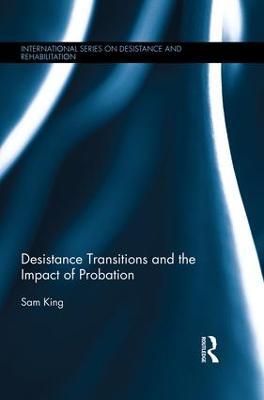 Desistance Transitions and the Impact of Probation - Sam King - cover
