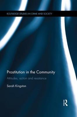 Prostitution in the Community: Attitudes, Action and Resistance - Sarah Kingston - cover