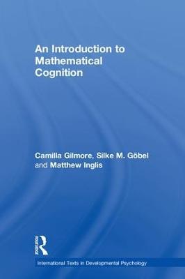 An Introduction to Mathematical Cognition - Camilla Gilmore,Silke M. Göbel,Matthew Inglis - cover