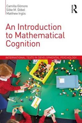 An Introduction to Mathematical Cognition - Camilla Gilmore,Silke M. Göbel,Matthew Inglis - cover