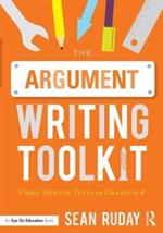 The Argument Writing Toolkit: Using Mentor Texts in Grades 6-8